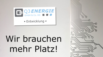 Wir brauchen mehr Platz für die Entwicklung und Produktion der Smart City Applikationen und autarker Stromversorgungen!