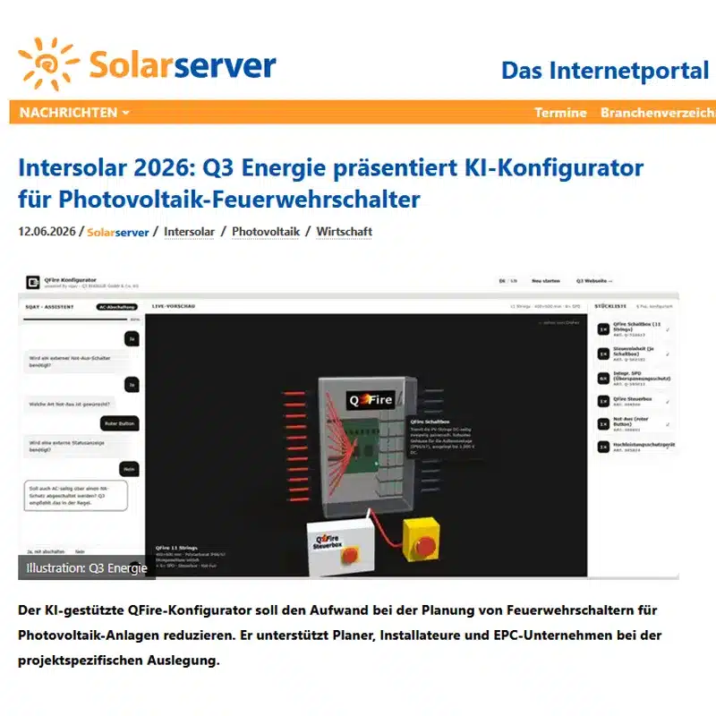 Intersolar 2026 - Q3 Messeneuheiten live erleben: QFire Konfigurator, Feuerwehrschalter und smarte DC-Combiner 3 Intersolar 2026: Q3 Energie präsentiert KI-Konfigurator für Photovoltaik-Feuerwehrschalter
